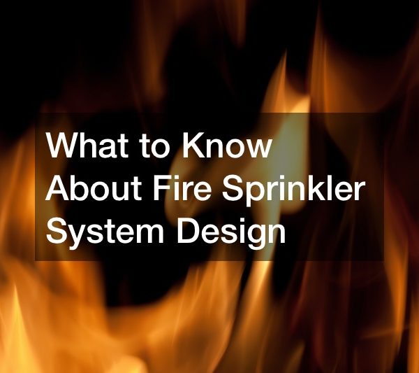 What to Know About Fire Sprinkler System Design