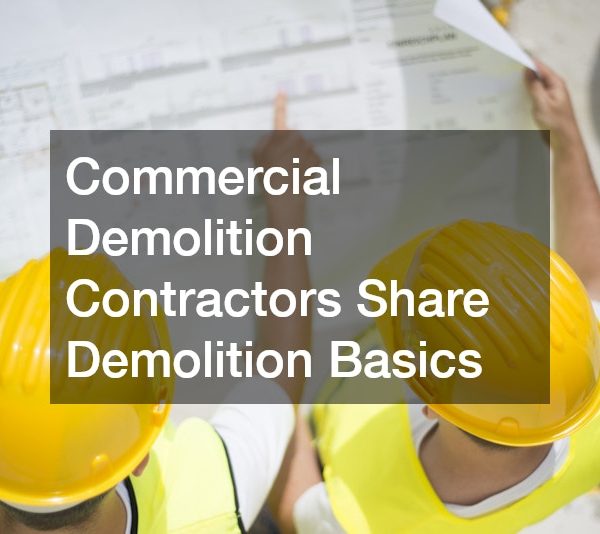 Commercial Demolition Contractors Share Demolition Basics