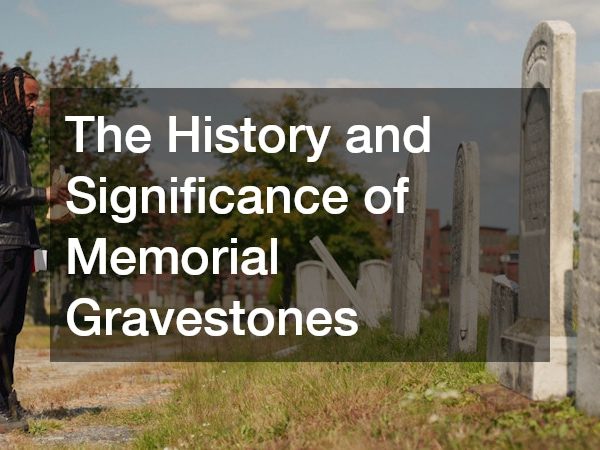 The History and Significance of Memorial Gravestones