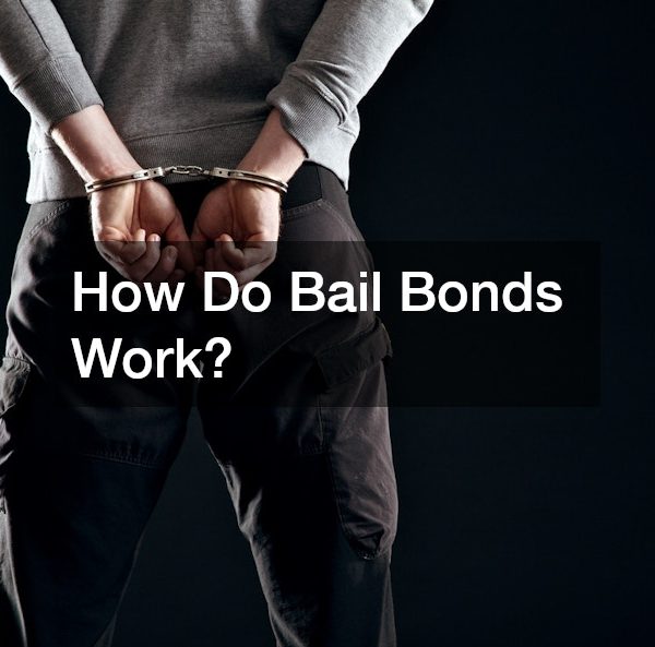 How Do Bail Bonds Work?