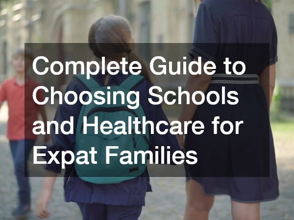 Complete Guide to Choosing Schools and Healthcare for Expat Families