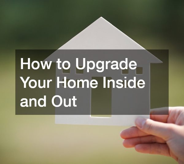 How to Upgrade Your Home Inside and Out