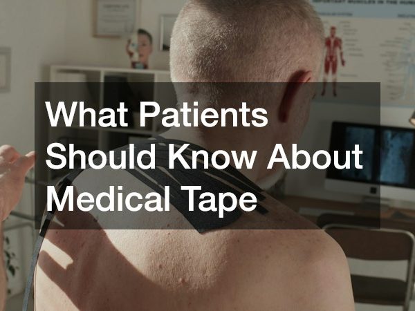 What Patients Should Know About Medical Tape